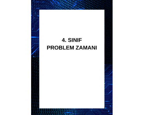 4. SINIF PROBLEM ZAMANI