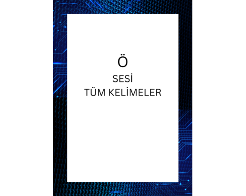 Ö SESİ İLE OLUŞTURULABİLEN TÜM KELİMELER