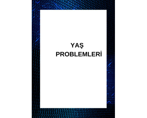 YAŞ PROBLEMLERİ